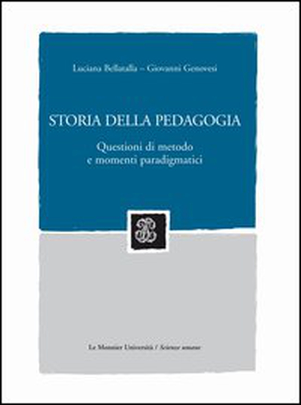 Storia della pedagogia. Questioni di metodo e momenti paradigmatici - Librerie.coop Storia della pedagogia. Questioni di metodo e momenti paradigmatici - Librerie.coop