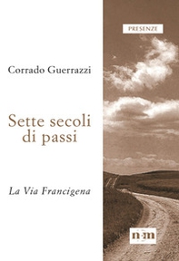 Sette secoli di passi. La Via Francigena - Librerie.coop Sette secoli di passi. La Via Francigena - Librerie.coop