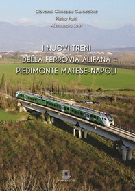 I nuovi treni della ferrovia Alifana Piedimonte Matese-Napoli - Librerie.coop