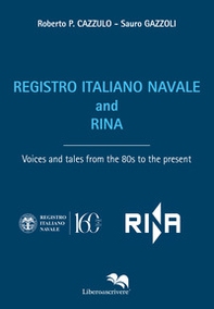 Registro Italiano Navale and RINA. Voices and tales from the 80s to the present - Librerie.coop Registro Italiano Navale and RINA. Voices and tales from the 80s to the present - Librerie.coop
