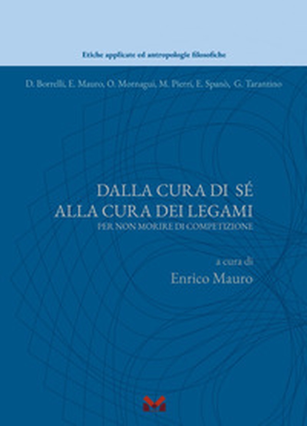 Dalla cura di sè alla cura dei legami. Per non morire di competizione - Librerie.coop Dalla cura di sè alla cura dei legami. Per non morire di competizione - Librerie.coop