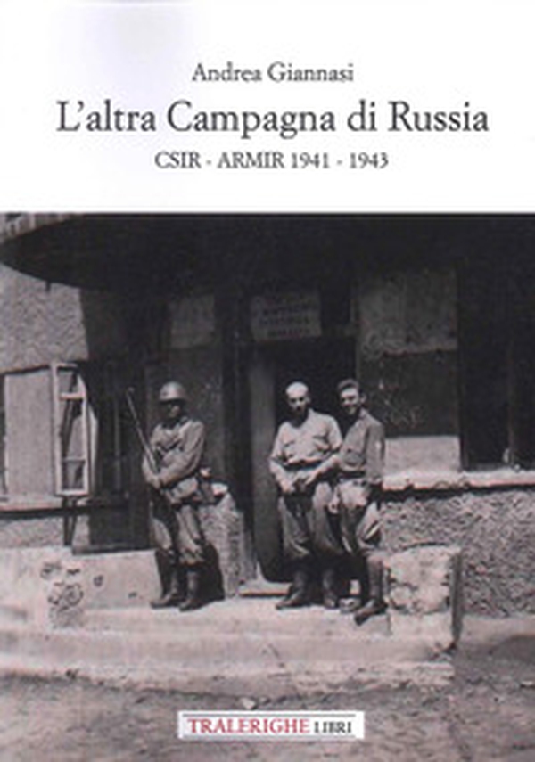 L'altra campagna di Russia. CSIR ARMIR 1941-1943 - Librerie.coop L'altra campagna di Russia. CSIR ARMIR 1941-1943 - Librerie.coop