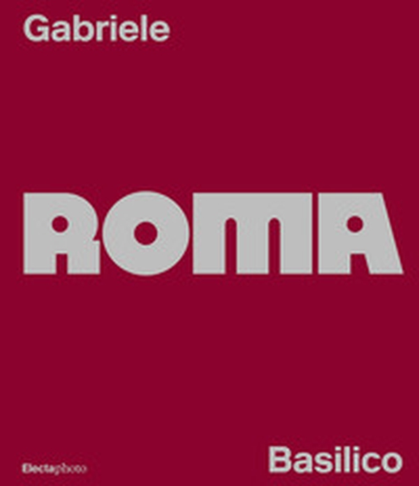 Gabriele Basilico. Roma. Ediz. italiana e inglese - Librerie.coop Gabriele Basilico. Roma. Ediz. italiana e inglese - Librerie.coop