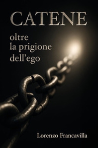 Catene. Oltre la prigione dell'ego - Librerie.coop