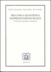 Meccanica quantistica, rappresentazione, realtà. Un dialogo tra fisica e filosofia - Librerie.coop