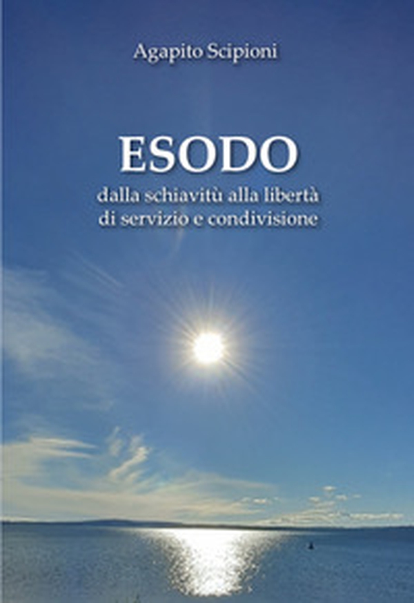 Esodo. Dalla schiavitù alla libertà di servizio e condivisione - Librerie.coop Esodo. Dalla schiavitù alla libertà di servizio e condivisione - Librerie.coop