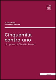 Cinquemila contro uno. L'impresa di Claudio Ranieri - Librerie.coop