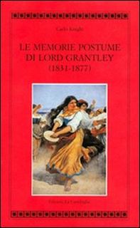 Le Memorie postume di Lord Grantley (1831-1877) - Librerie.coop
