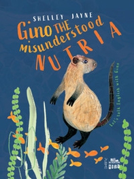 Gino the misunderstood nutria - Librerie.coop