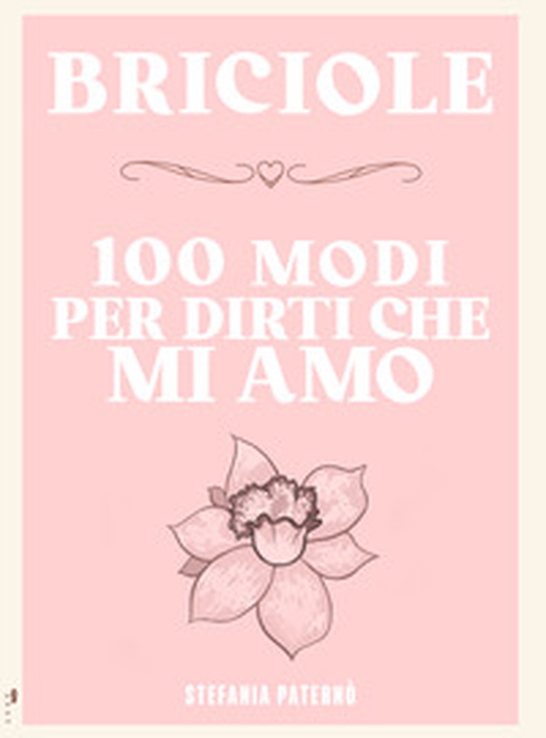 Briciole. 100 modi per dirti che mi amo - Librerie.coop Briciole. 100 modi per dirti che mi amo - Librerie.coop