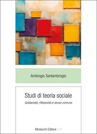 Studi di teoria sociale. Solidarietà, riflessività e senso comune - Librerie.coop Studi di teoria sociale. Solidarietà, riflessività e senso comune - Librerie.coop