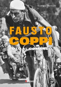 Fausto Coppi. Solo al comando - Librerie.coop