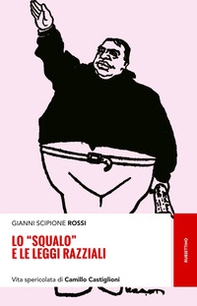 Lo «squalo» e le leggi razziali. Vita spericolata di Camillo Castiglioni - Librerie.coop