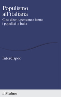 Populismo all'italiana. Cosa dicono, pensano e fanno i populisti in Italia - Librerie.coop