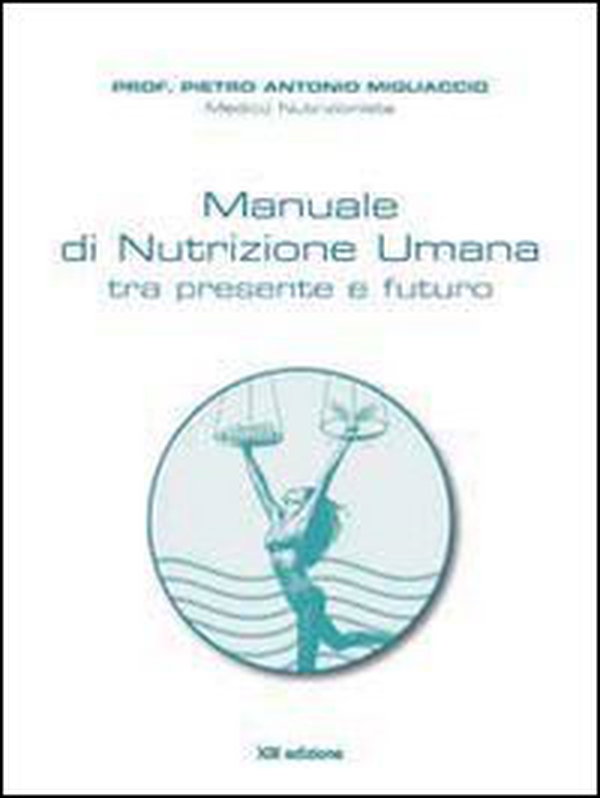Manuale di nutrizione umana tra passato e futuro - Librerie.coop