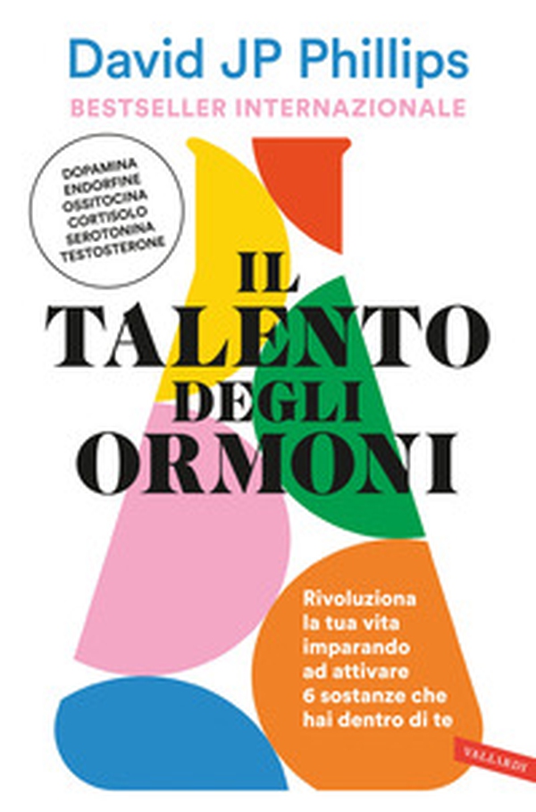 Il talento degli ormoni. Rivoluziona la tua vita imparando ad attivare 6 sostanze che hai dentro di te - Librerie.coop Il talento degli ormoni. Rivoluziona la tua vita imparando ad attivare 6 sostanze che hai dentro di te - Librerie.coop