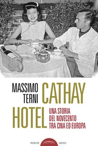 Cathay Hotel. Una storia del Novecento tra Cina e Europa - Librerie.coop