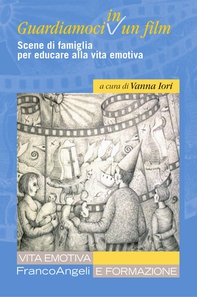 Guardiamoci in un film. Scene di famiglia per educare alla vita emotiva - Librerie.coop Guardiamoci in un film. Scene di famiglia per educare alla vita emotiva - Librerie.coop
