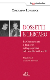 Dossetti e Lercaro. La Chiesa povera e dei poveri nella prospettiva del Concilio Vaticano II - Librerie.coop Dossetti e Lercaro. La Chiesa povera e dei poveri nella prospettiva del Concilio Vaticano II - Librerie.coop