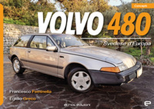 Volvo 480. Svedese d'Europa - Librerie.coop Volvo 480. Svedese d'Europa - Librerie.coop