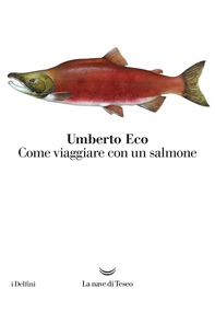 Come viaggiare con un salmone - Librerie.coop Come viaggiare con un salmone - Librerie.coop