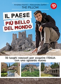 Il paese più bello del mondo. 20 luoghi nascosti per scoprire l'Italia con uno sguardo nuovo - Librerie.coop