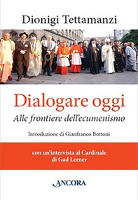 Dialogare oggi. Alle frontiere dell'Ecumenismo - Librerie.coop