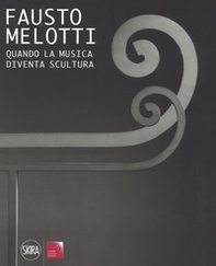 Fausto Melotti. Quando la musica diventa scultura - Librerie.coop