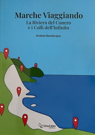 Marche viaggiando. La riviera del Conero e i colli dell'Infinito - Librerie.coop Marche viaggiando. La riviera del Conero e i colli dell'Infinito - Librerie.coop