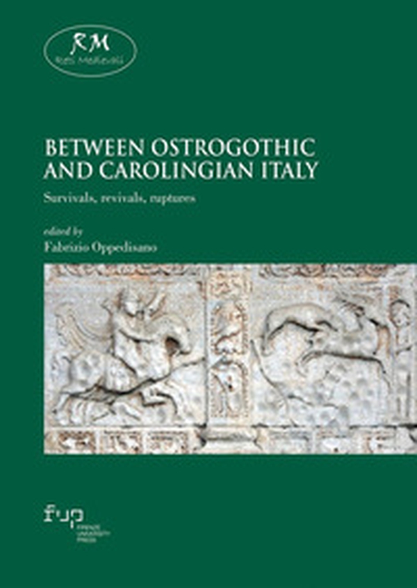 Between Ostrogothic and Carolingian Italy. Survivals, revivals, ruptures - Librerie.coop Between Ostrogothic and Carolingian Italy. Survivals, revivals, ruptures - Librerie.coop