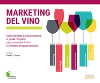 Marketing del vino. Dalle etichette ai social network, la guida completa per promuovere il vino e il turismo enogastronomico - Librerie.coop Marketing del vino. Dalle etichette ai social network, la guida completa per promuovere il vino e il turismo enogastronomico - Librerie.coop