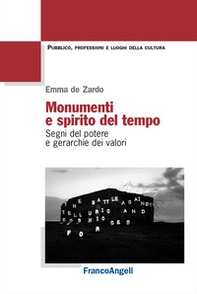 Monumenti e spirito del tempo. Segni del potere e gerarchie dei valori - Librerie.coop