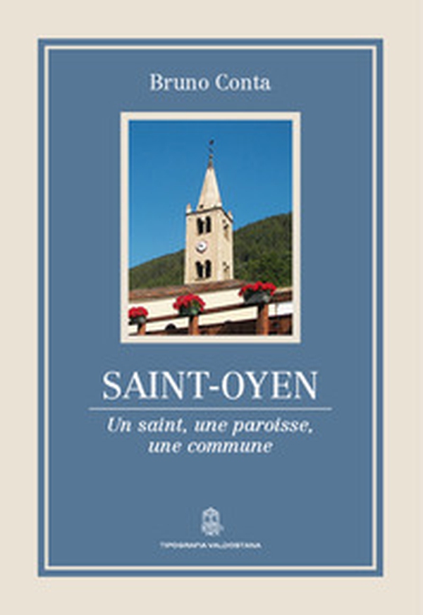 Saint-Oyen. Un saint, une paroisse, une commune - Librerie.coop Saint-Oyen. Un saint, une paroisse, une commune - Librerie.coop