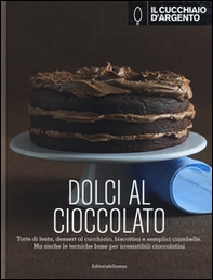 Il Cucchiaio d'Argento. Dolci al cioccolato-Dolci di casa - Librerie.coop