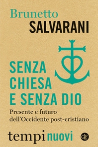 Senza Chiesa e senza Dio. Presente e futuro dell'Occidente post-cristiano - Librerie.coop