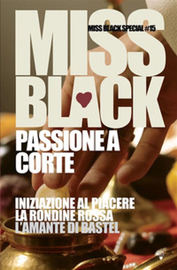 Passione a corte: Iniziazione al piacere-La rondine rossa-L'amante di Bastel - Librerie.coop Passione a corte: Iniziazione al piacere-La rondine rossa-L'amante di Bastel - Librerie.coop