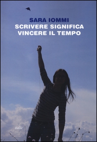 Scrivere significa vincere il tempo - Librerie.coop