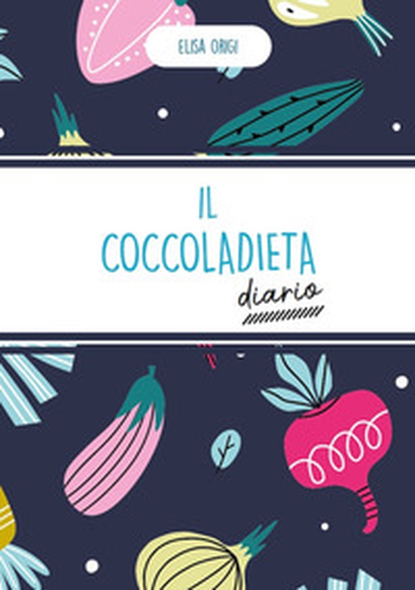 Il coccoladieta. Diario - Librerie.coop Il coccoladieta. Diario - Librerie.coop