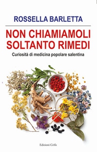 Non chiamiamoli soltanto rimedi. Curiosità di medicina popolare salentina - Librerie.coop Non chiamiamoli soltanto rimedi. Curiosità di medicina popolare salentina - Librerie.coop