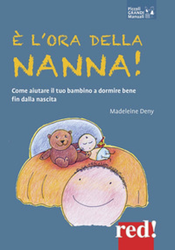 È l'ora della nanna! Come aiutare il tuo bambino a dormire bene fin dalla nascita - Librerie.coop È l'ora della nanna! Come aiutare il tuo bambino a dormire bene fin dalla nascita - Librerie.coop