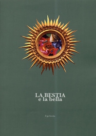 La bestia e la bella. Catalogo della mostra (Perugia, 1 settembre-21 settembre 2013) - Librerie.coop