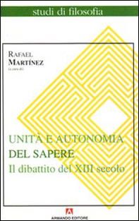 Unità e autonomia del sapere. Il dibattito del XIII secolo - Librerie.coop