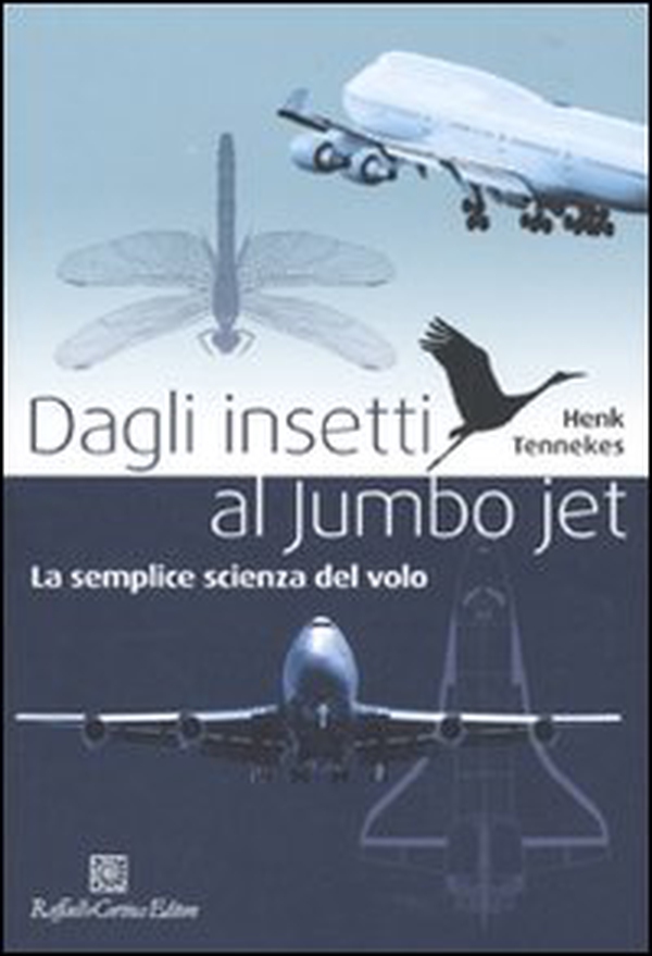 Dagli insetti al Jumbo Jet. La semplice scienza del volo - Librerie.coop Dagli insetti al Jumbo Jet. La semplice scienza del volo - Librerie.coop