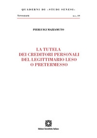 La tutela dei creditori personali del legittimario leso o pretermesso - Librerie.coop
