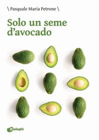 Solo un seme d'avocado - Librerie.coop