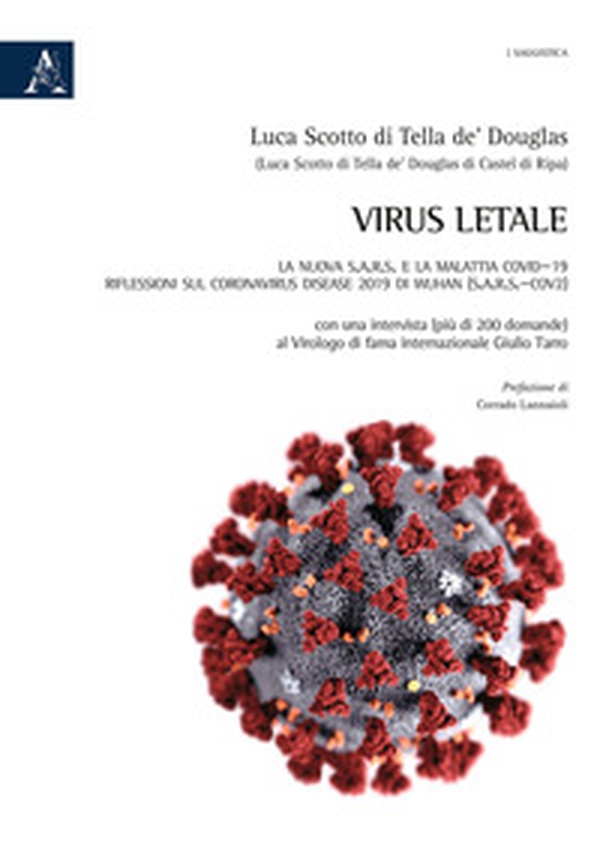 Virus letale. La nuova S.A.R.S. e la Malattia COVID-19. Riflessioni sul Coronavirus Disease 2019 di Wuhan (SARS-CoV2) - Librerie.coop Virus letale. La nuova S.A.R.S. e la Malattia COVID-19. Riflessioni sul Coronavirus Disease 2019 di Wuhan (SARS-CoV2) - Librerie.coop