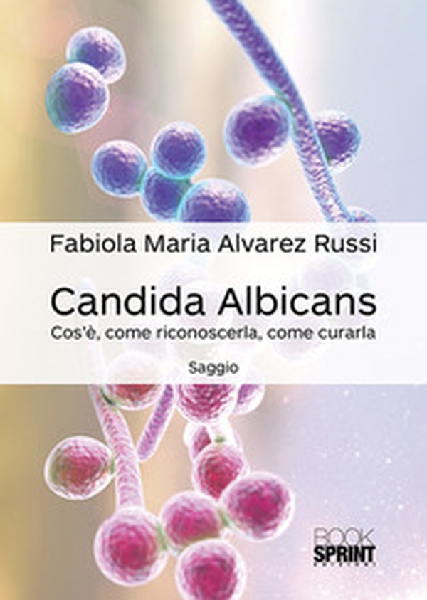 Candida albicans. Cos'è, come riconoscerla, come curarla - Librerie.coop Candida albicans. Cos'è, come riconoscerla, come curarla - Librerie.coop