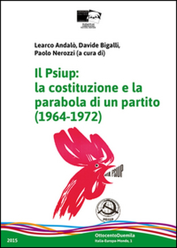 Il Psiup. La costituzione e la parabola di un partito (1964-1972) - Librerie.coop Il Psiup. La costituzione e la parabola di un partito (1964-1972) - Librerie.coop