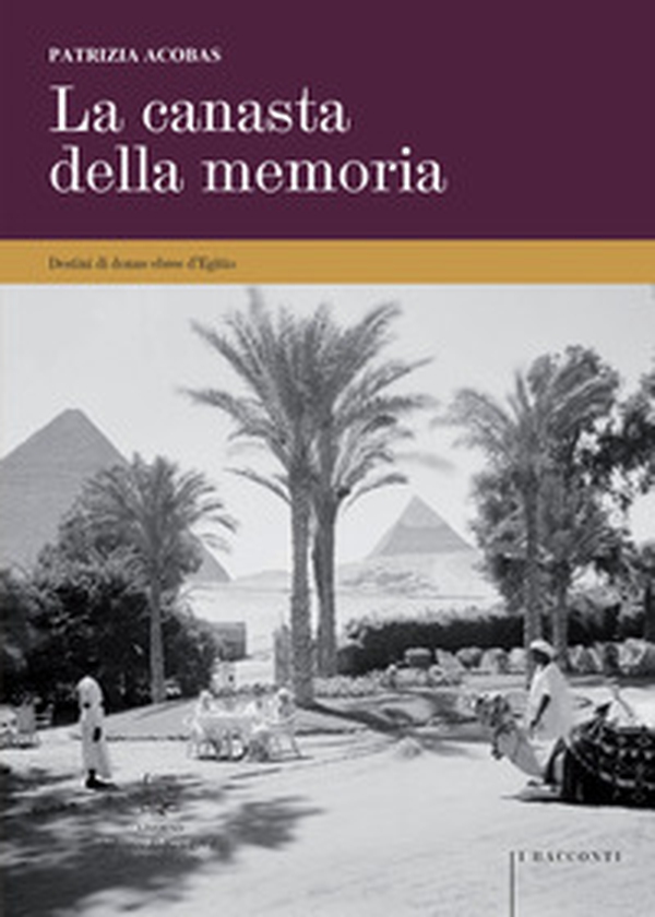 La canasta della memoria. Destini di donne ebree d'Egitto - Librerie.coop