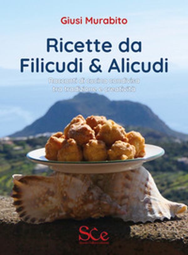 Ricette da Filicudi & Alicudi. Racconti di cucina condivisa tra tradizione e creatività - Librerie.coop